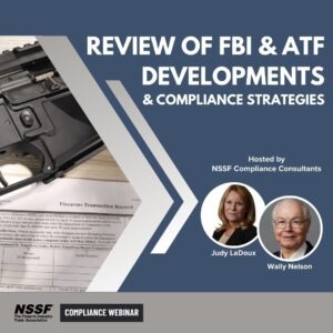 WEBINAR: Review of FBI & ATF Developments and Compliance Strategies Recap
